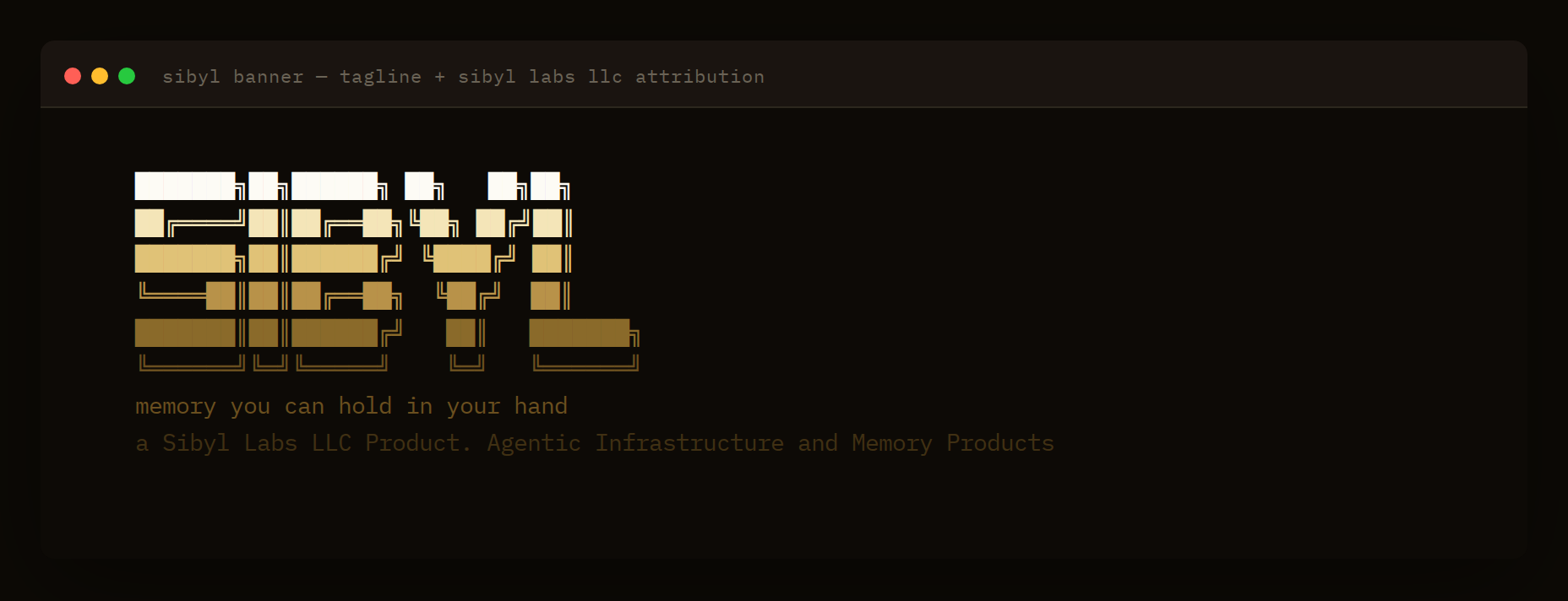 SIBYL CLI banner: ANSI-Shadow SIBYL wordmark in creme-to-ochre gradient with the 'a Sibyl Labs LLC Product. Agentic Infrastructure and Memory Products' attribution line.